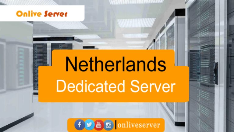 Netherlands Dedicated Server is Available in Your City with Great Facilities at very Affordable Prices – Onlive Server